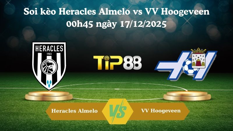 TIP88 Nhận định soi kèo Heracles Almelo vs VV Hoogeveen 00h45 ngày 17/12/2025 – Cúp Quốc Gia Hà Lan