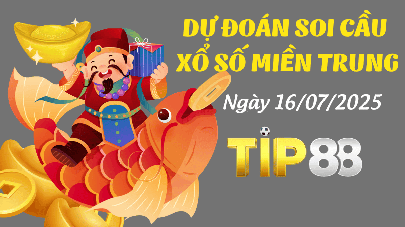 TIP88 Dự Đoán Soi Cầu Xổ Số Miền Trung Hôm Nay Ngày 16/07/2025 - Dự Đoán Chuẩn Kết Quả