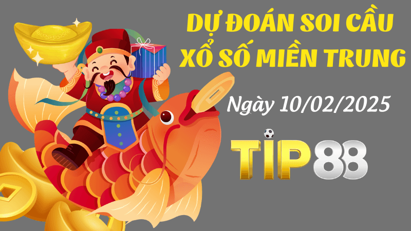 TIP88 Dự Đoán Soi Cầu Miền Trung Ngày 10/02/2025 Nắm Chắc Giải Đặc Biệt