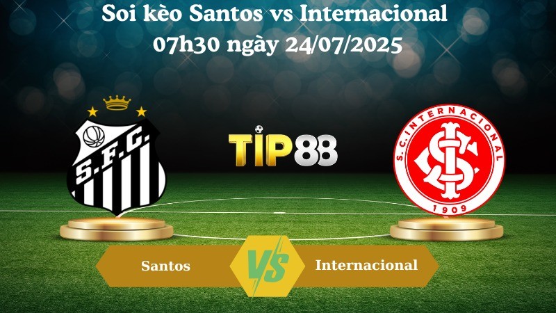 TIP88 Nhận định soi kèo Santos vs Internacional 07h30 ngày 24/07/2025 – VĐQG Brazil