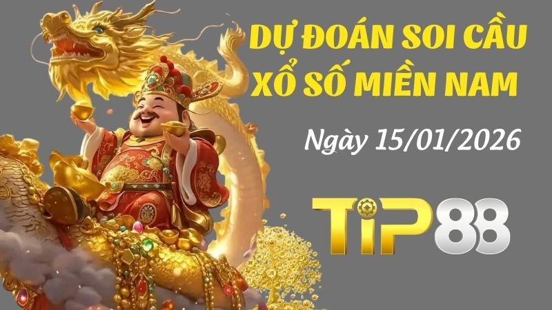 TIP88 Dự đoán xổ số miền Nam hôm nay ngày 15/01/2026 [Đánh Là Trúng]