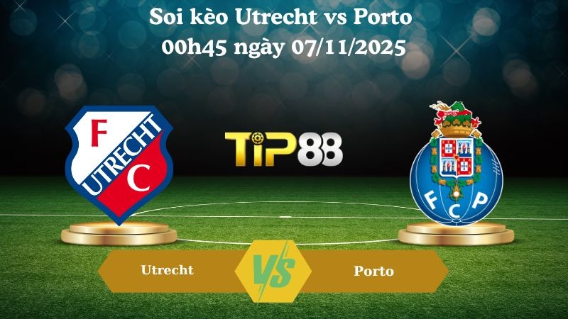 TIP88 Nhận định soi kèo Utrecht vs Porto 00h45 ngày 07/11/2025 – Europa League