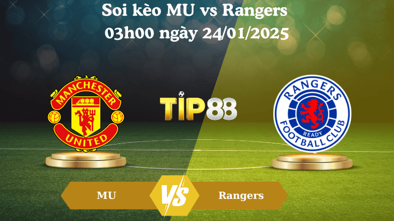 TIP88 Nhận định soi kèo MU vs Rangers 03h00 ngày 24/01/2025 - Europa League