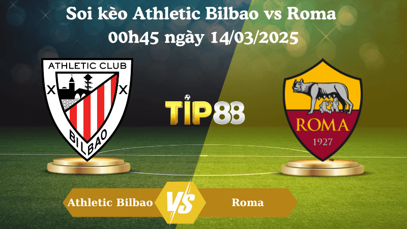TIP88 Nhận định soi kèo Athletic Bilbao vs Roma 00h45 ngày 14/03/2025 - Europa League