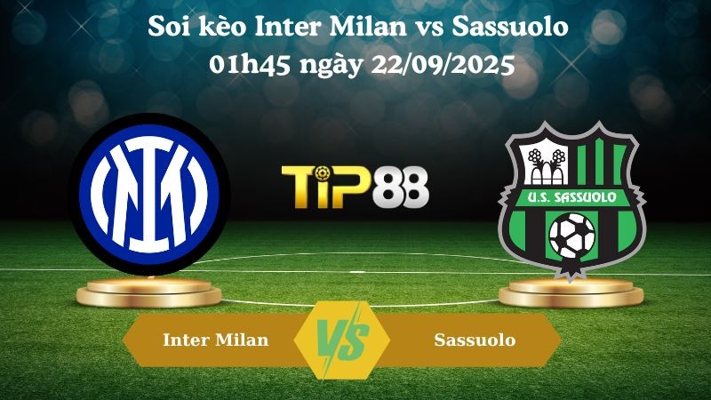 TIP88 Nhận định soi kèo Inter Milan vs Sassuolo 01h45 ngày 22/09/2025 - Serie A