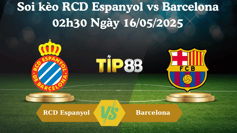 TIP88 Nhận định soi kèo RCD Espanyol vs Barcelona 02h30 ngày 16/05/2025 - La Liga