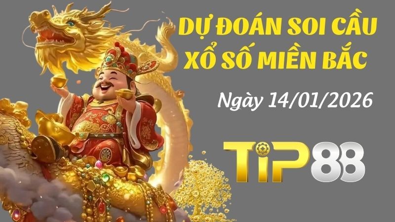 TIP88 Dự đoán xổ số miền Bắc hôm nay ngày 14/01/2026 [Không Thể Bỏ Qua]
