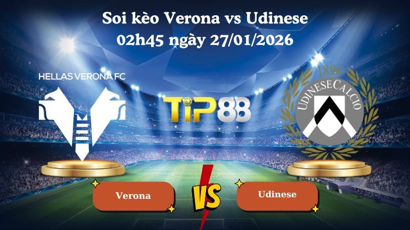 TIP88 Nhận định soi kèo Verona vs Udinese 02h45 ngày 27/01/2026 - Serie A