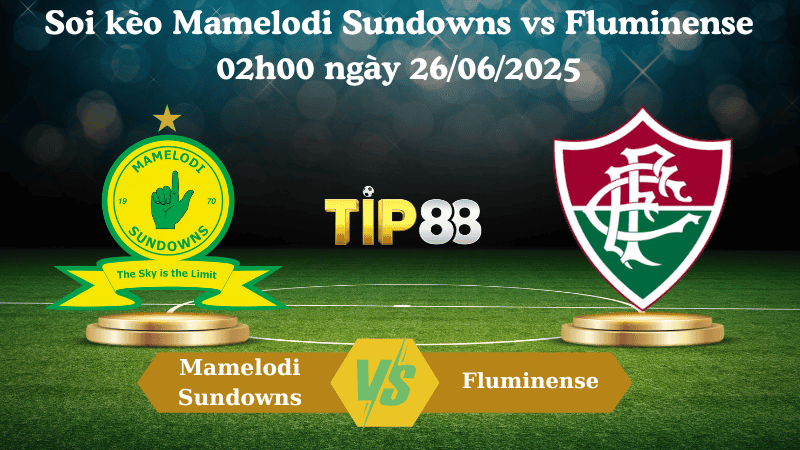 TIP88 Nhận định soi kèo Mamelodi Sundowns vs Fluminense 02h00 ngày 26/06/2025 - FIFA Club World Cup