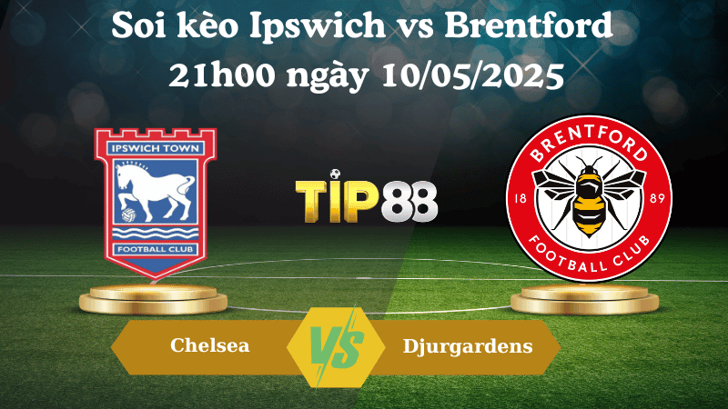 TIP88 Nhận định soi kèo Ipswich vs Brentford 21h00 ngày 10/05/2025 - Ngoại hạng Anh