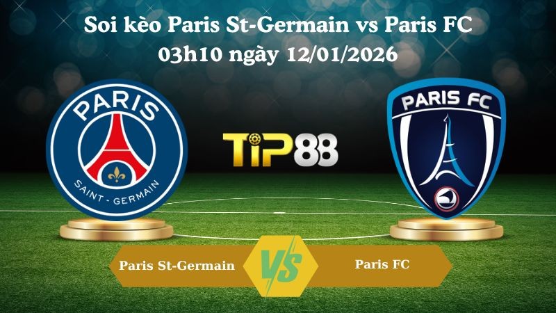 TIP88 Nhận định soi kèo Paris St-Germain vs Paris FC 03h10 ngày 12/01/2026 - Cúp quốc gia Pháp