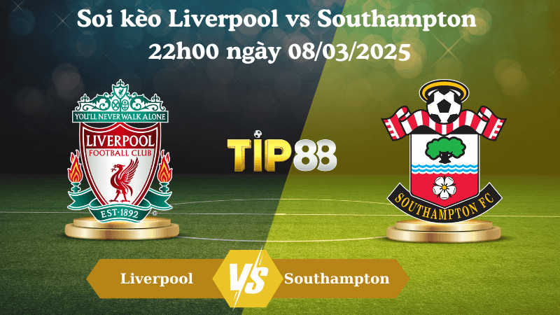 TIP88 Nhận định soi kèo Liverpool vs Southampton 22h00 ngày 08/03/2025 - Ngoại Hạng Anh