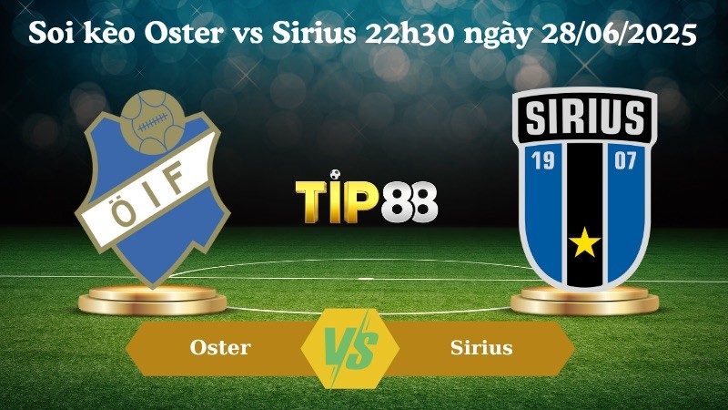 TIP88 Nhận định soi kèo Oster vs Sirius 22h30 ngày 28/06/2025 - VĐQG Thụy Điển