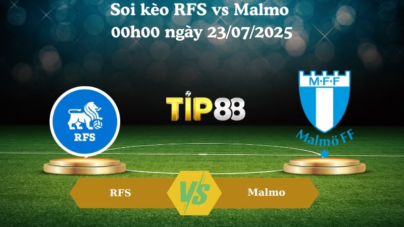 TIP88 Nhận định soi kèo RFS vs Malmo 00h00 ngày 23/07/2025 - Vòng loại Champions League