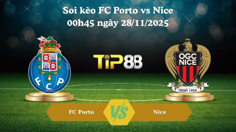 TIP88 Nhận định soi kèo FC Porto vs Nice 00h45 ngày 28/11/2025 – Europa League