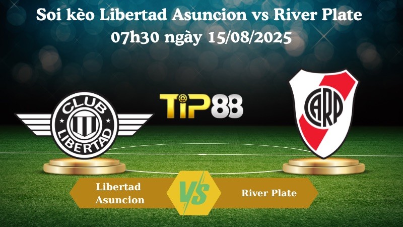 TIP88 Nhận định soi kèo Libertad Asuncion vs River Plate 07h30 ngày 15/08/2025 - Copa Libertadores