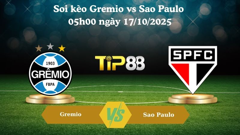TIP88 Nhận định soi kèo Gremio vs Sao Paulo 05h00 ngày 17/10/2025 - VĐQG Brazil