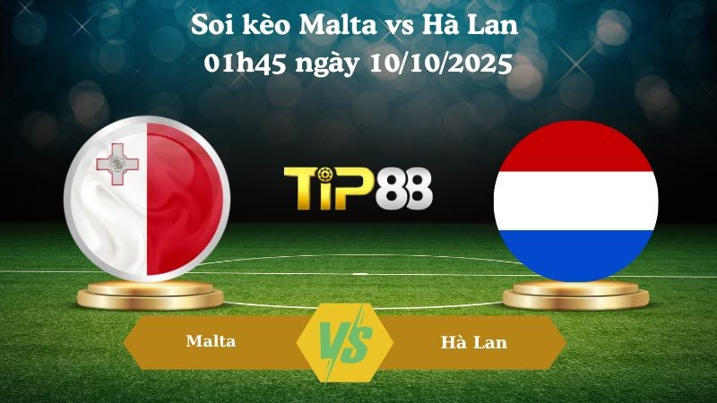 TIP88 Nhận định soi kèo Malta vs Hà Lan 01h45 ngày 10/10/2025 - Vòng loại World Cup 2026