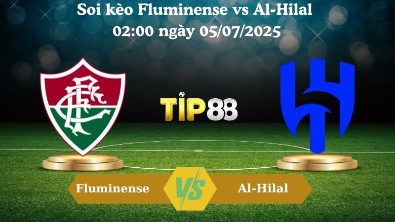 TIP88 Nhận định soi kèo Fluminense vs Al-Hilal 02:00 ngày 05/07/2025 – FIFA Club World Cup