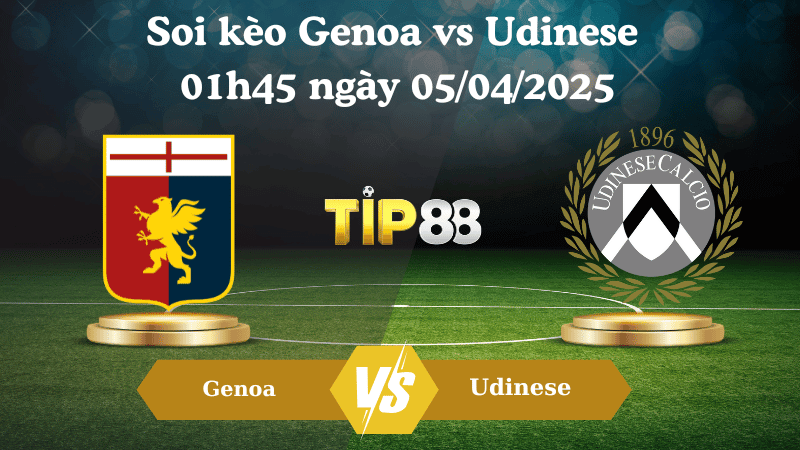 TIP88 Nhận định soi kèo Genoa vs Udinese 01h45 ngày 05/04/2025 - Serie A