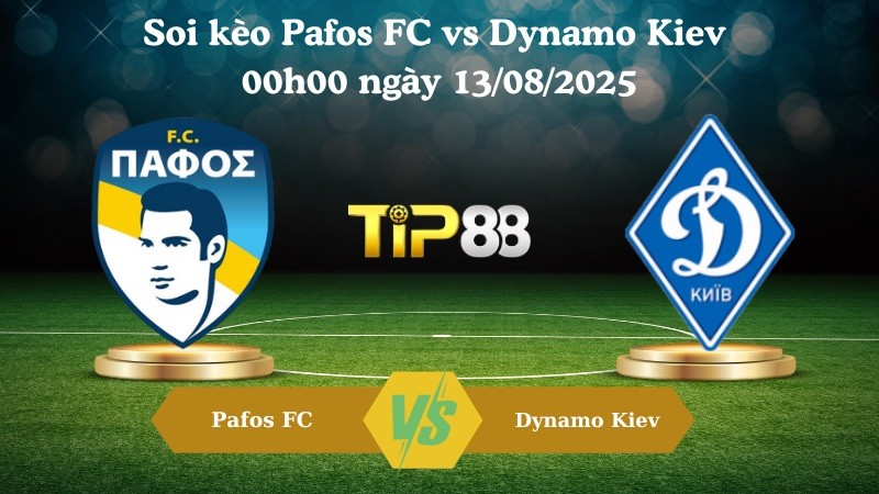 TIP88 Nhận định soi kèo Pafos FC vs Dynamo Kiev 00h00 ngày 13/08/2025 - Vòng loại Champions League