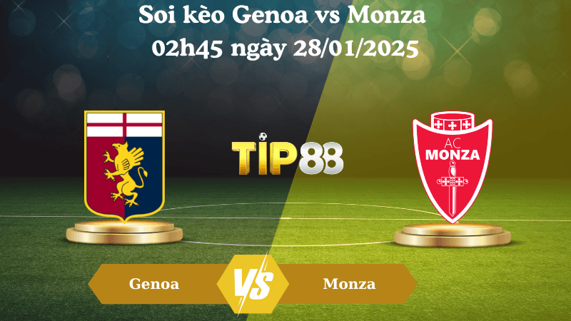 TIP88 Nhận định soi kèo Genoa vs Monza 02h45 ngày 28/01/2025 - Serie A