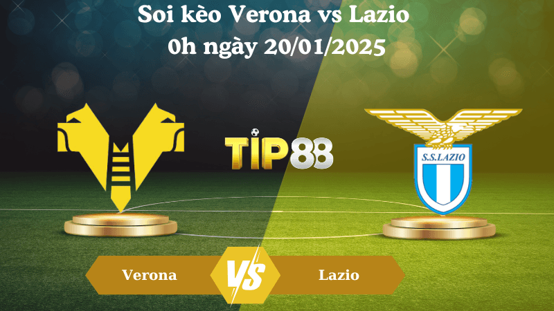 TIP88 Nhận định soi kèo Verona vs Lazio 0h ngày 20/01/2025 - Serie A