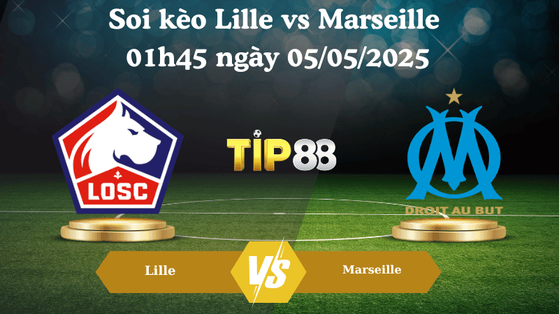TIP88 Nhận định soi kèo Lille vs Marseille 01h45 ngày 05/05/2025 - Ligue 1
