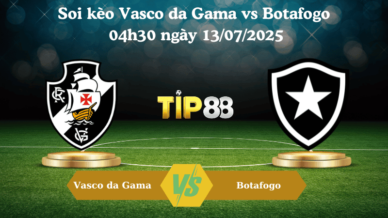 TIP88 Nhận định soi kèo Vasco da Gama vs Botafogo 04h30 ngày 13/07/2025 – VĐQG Brazil