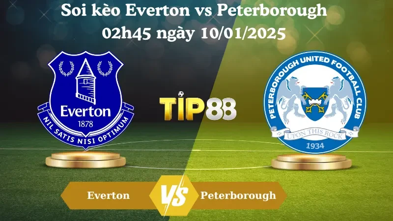 TIP88 Nhận định soi kèo Everton vs Peterborough 02h45 ngày 10/01/2025 - FA Cup