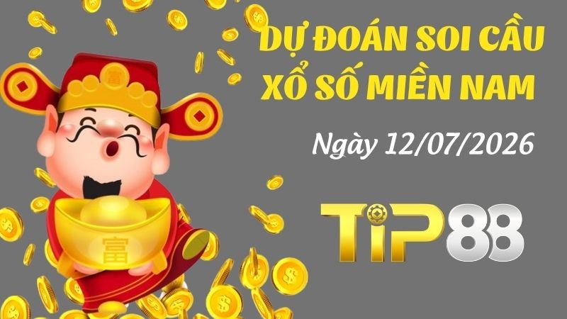 TIP88 Dự Đoán Soi Cầu Xổ Số Miền Nam Ngày 12/07/2026 - Tìm Số Lô Đẹp, Cơ Hội Trúng Cao