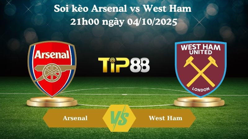 TIP88 Nhận định soi kèo Arsenal vs West Ham 21h00 ngày 04/10/2025 – Ngoại Hạng Anh