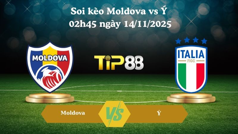 TIP88 Nhận định soi kèo Moldova vs Ý 02h45 ngày 14/11/2025 – Vòng loại World Cup 2026