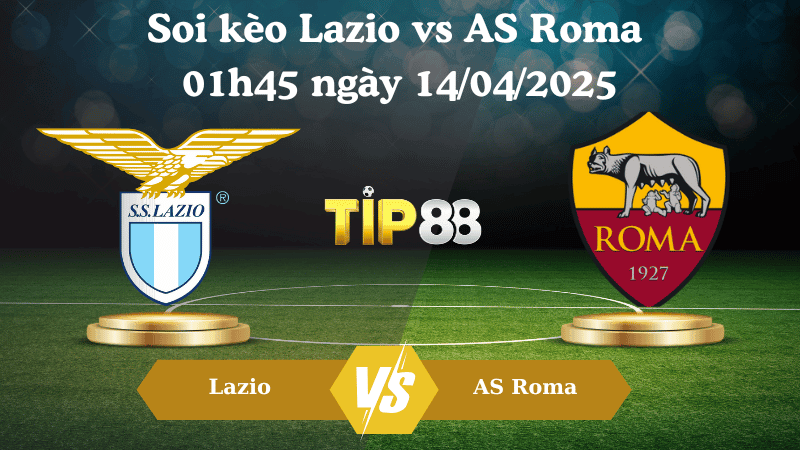 TIP88 Nhận định soi kèo Lazio vs AS Roma 01h45 ngày 14/04/2025 - Serie A