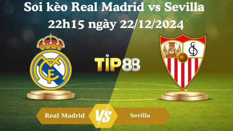 TIP88 Nhận Định Soi Kèo Real Madrid Vs Sevilla 22h15 Ngày 22/12/2024 – La Liga