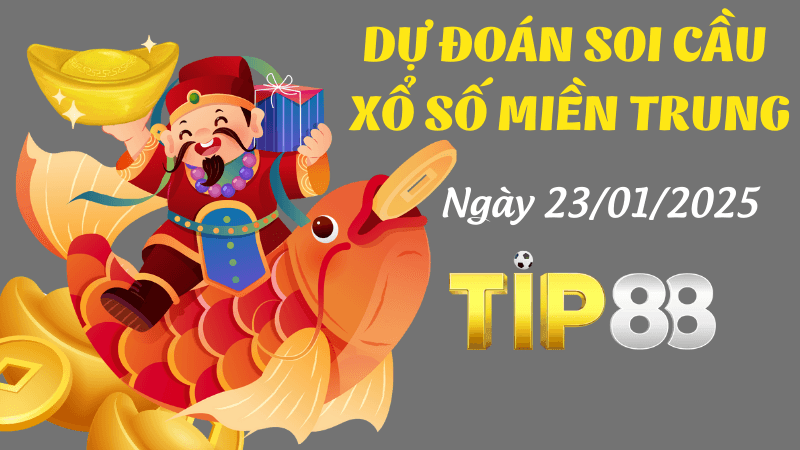 TIP88 Dự Đoán Soi Cầu Miền Trung Ngày 23/01/2025 - Đánh Là Ăn
