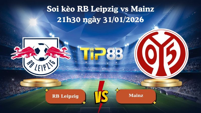 TIP88 Nhận định soi kèo RB Leipzig vs Mainz 21h30 ngày 31/01/2026 - Bundesliga