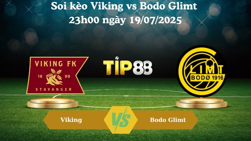 TIP88 Nhận định soi kèo Viking vs Bodo Glimt 23h00 ngày 19/07/2025 – VĐQG Na Uy