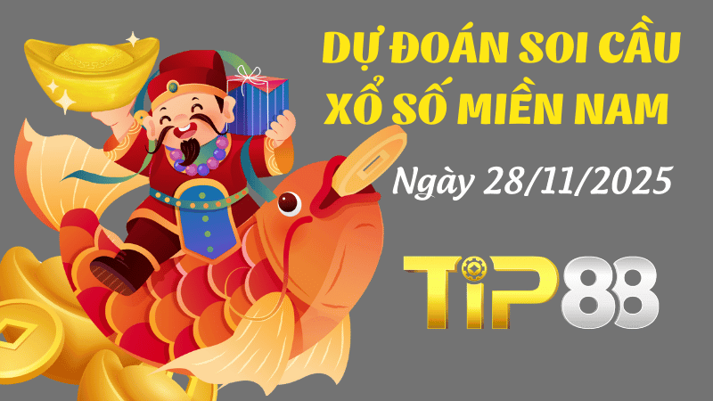 TIP88 Dự Đoán Soi Cầu Xổ Số Miền Nam Ngày 28/11/2025 - Chốt Ngay Hôm Nay