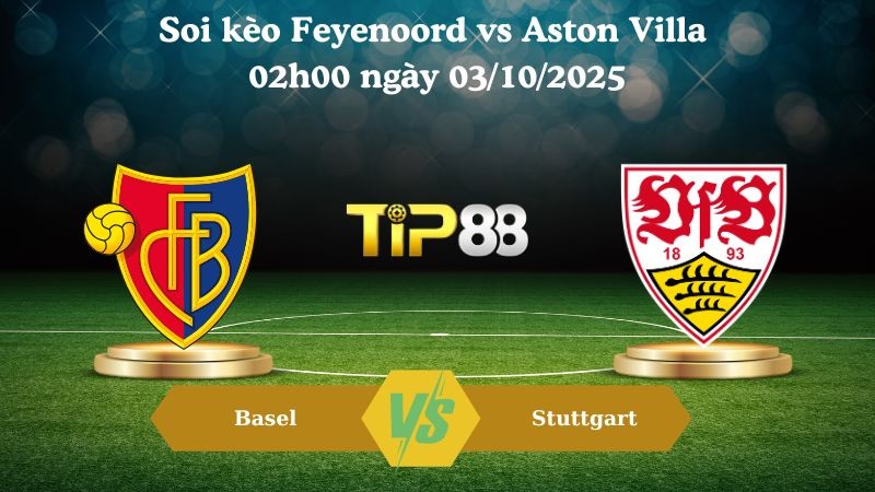 TIP88 Nhận định soi kèo Basel vs Stuttgart 02h00 ngày 03/10/2025 - Europa League