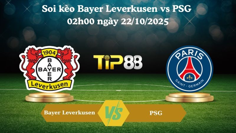 TIP88 Nhận định soi kèo Bayer Leverkusen vs PSG 02h00 ngày 22/10/2025 - Champions League