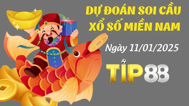 TIP88 Dự Đoán Soi Cầu Miền Nam Ngày 11/01/2025 - Chắc Chắn Thắng Lớn